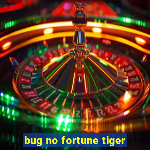 bug no fortune tiger